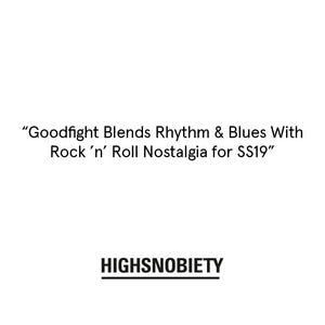 Goodfight Blends Rhythm & Blues With Rock ’n’ Roll Nostalgia for SS19 - Highsnobiety